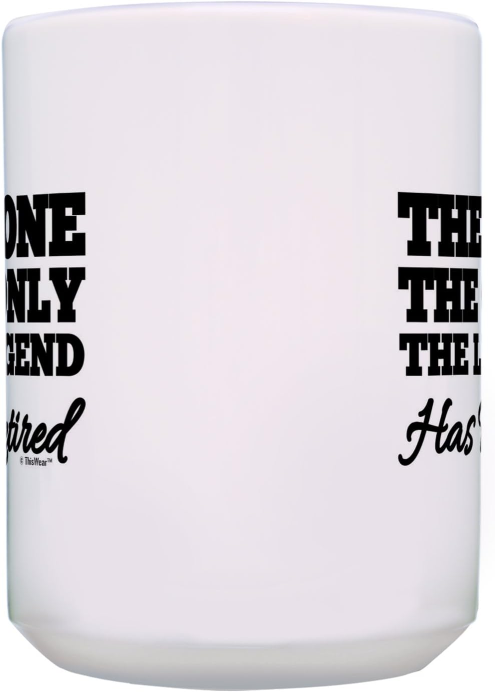 Funny Retirement Mug The One The Only The Legend Has Retired Retirement Gifts for Men and Women Funny Retirement Gifts for Coworkers Retirement Joke Gifts 15-oz Coffee Mug Tea Cup 15 oz White
