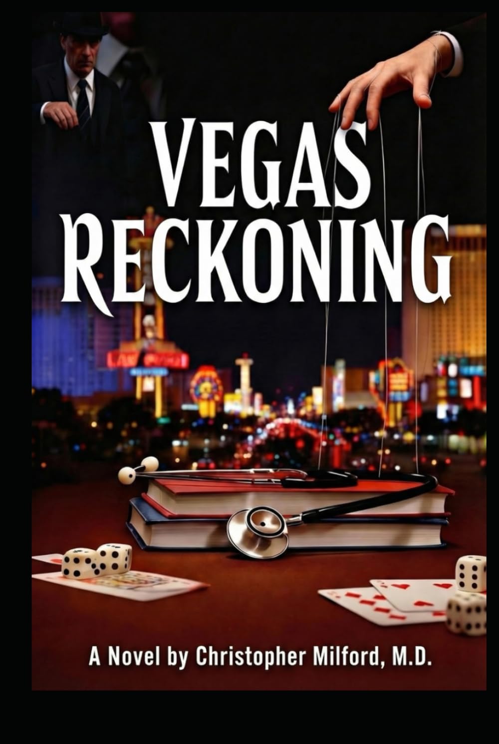 Vegas Reckoning: A Doctor's Story of Survival in the Green Felt Jungle (The Vegas Chronicles)