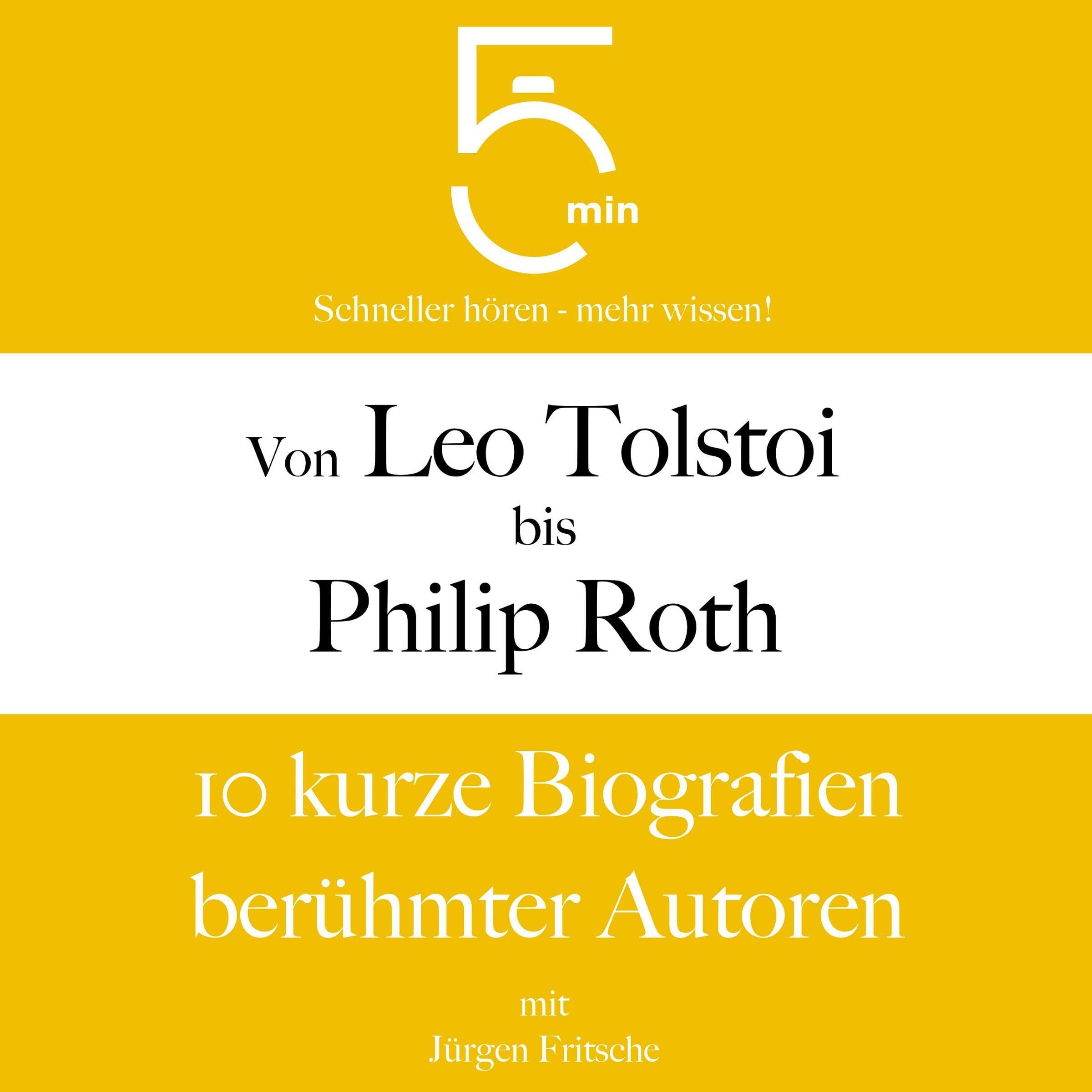 Cover art for Von Leo Tolstoi bis Philip Roth -10 kurze Biografien berühmter Autoren