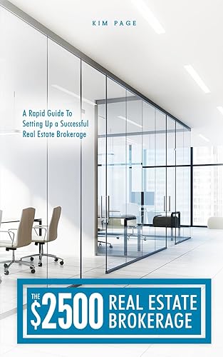 The $2500 Real Estate Brokerage: A Rapid Guide To Setting Up a Successful Real Estate Brokerage