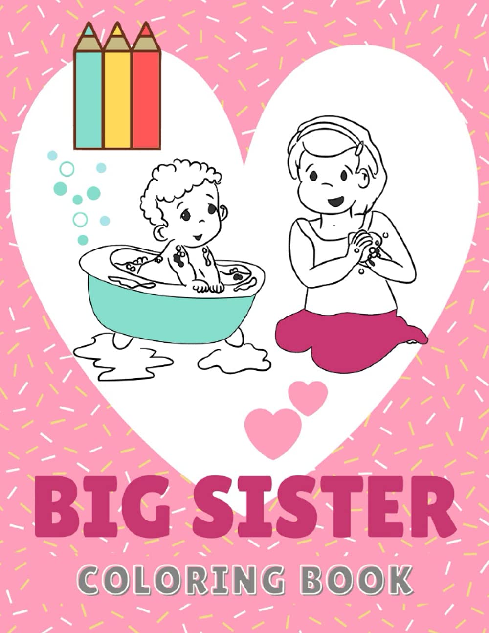 Big Sister Coloring Book: What sisters do best - Big Sibling coloring book - I am a big sister book