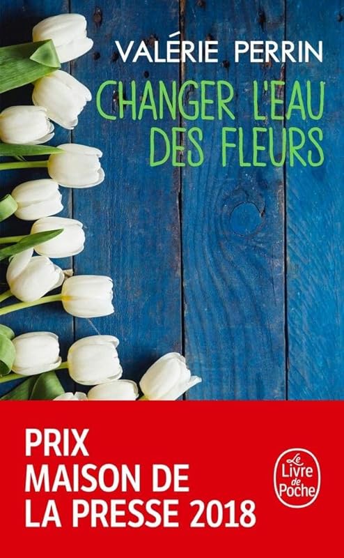 Valerie Perrin Changer L'eau Des Fleurs Poche Livres, 24 avril 2019