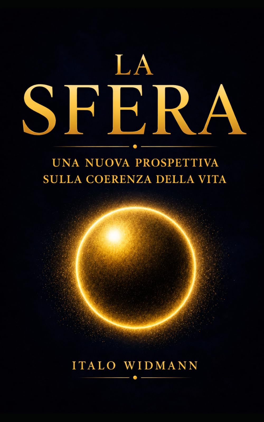 La SFERA: Una nuova prospettiva sulla coerenza della vita: Una nuova teoria della forma