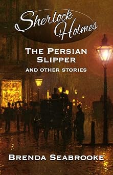 Sherlock Holmes The Persian Slipper and Other Stories