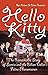 Hello Kitty: The Remarkable Story of Sanrio and the Billion Dollar Feline Phenomenon