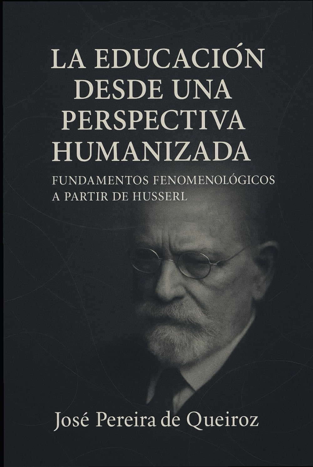 La educación desde una perspectiva humanizada: Fundamentos fenomenológicos a partir de Husserl (1)