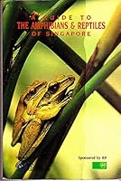 A Guide To The Amphibians And Reptiles Of Singapore 997188304X Book Cover