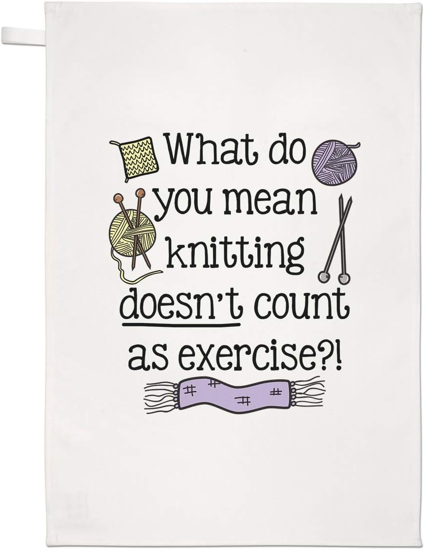 What Do You Mean Knitting Doesn't Count As Exercise Tea Towel Dish Cloth