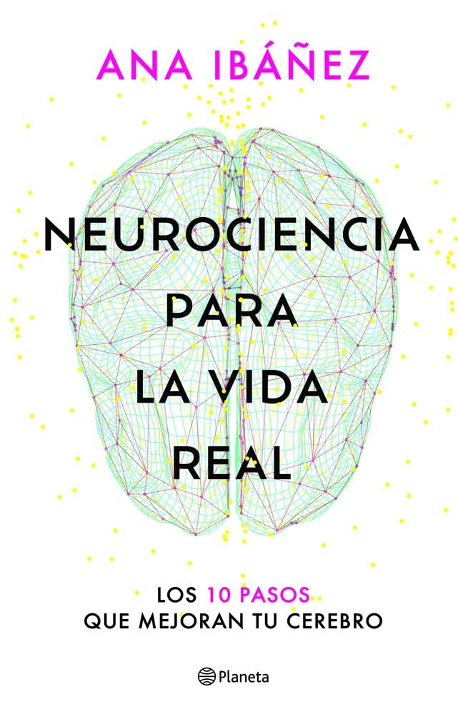Neurociencia para la vida real - Ana Ibáñez