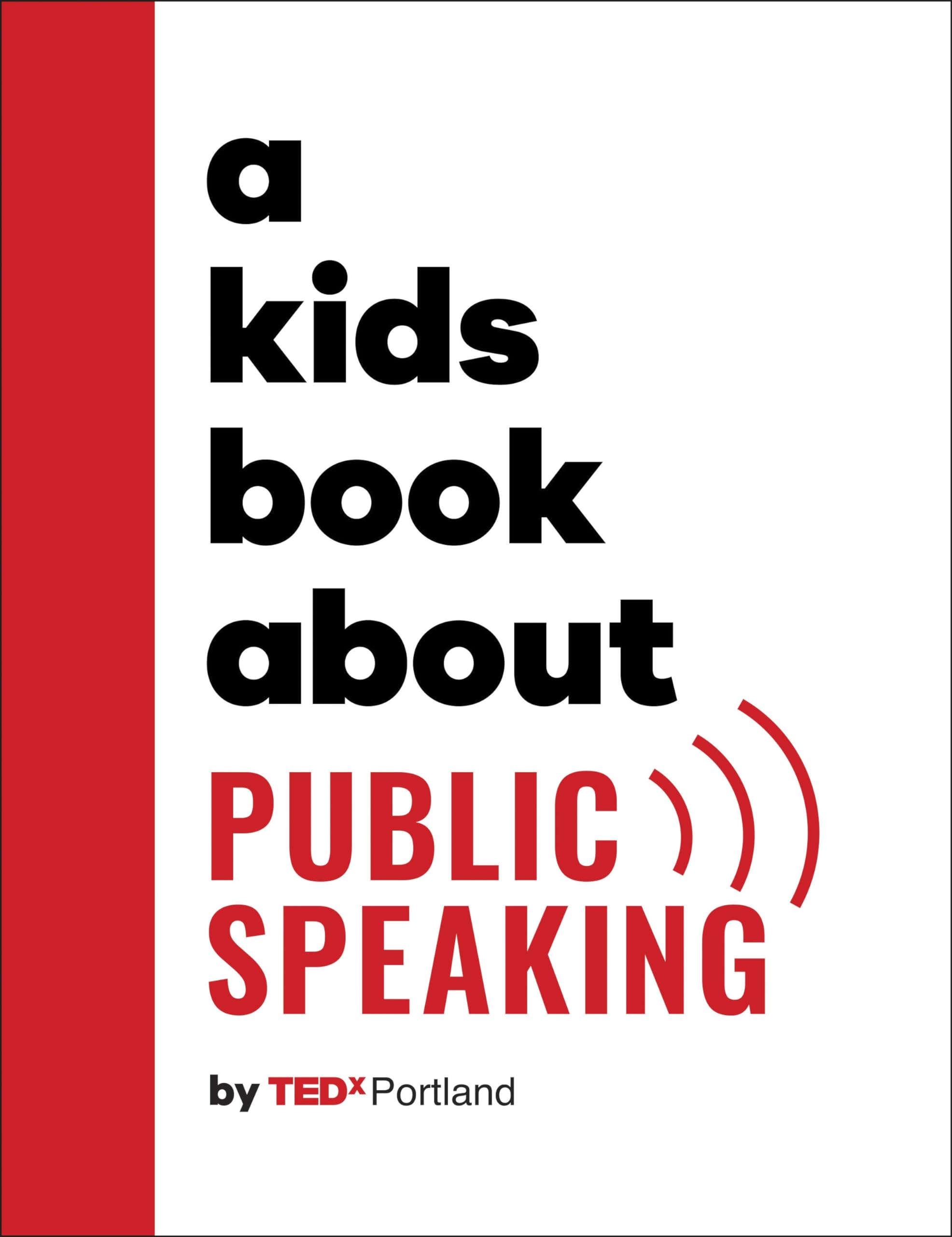 TEDx Portland - A Kids Book About Public Speaking - Hardback - Small