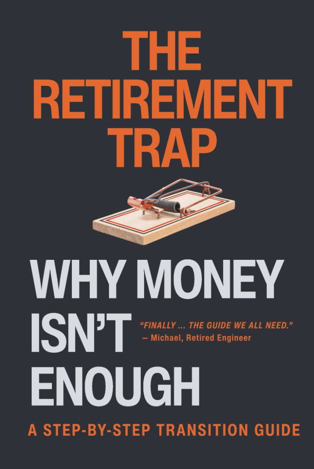 The Retirement Trap: Why Money Isn't Enough — A Step-by-Step Transition Guide
