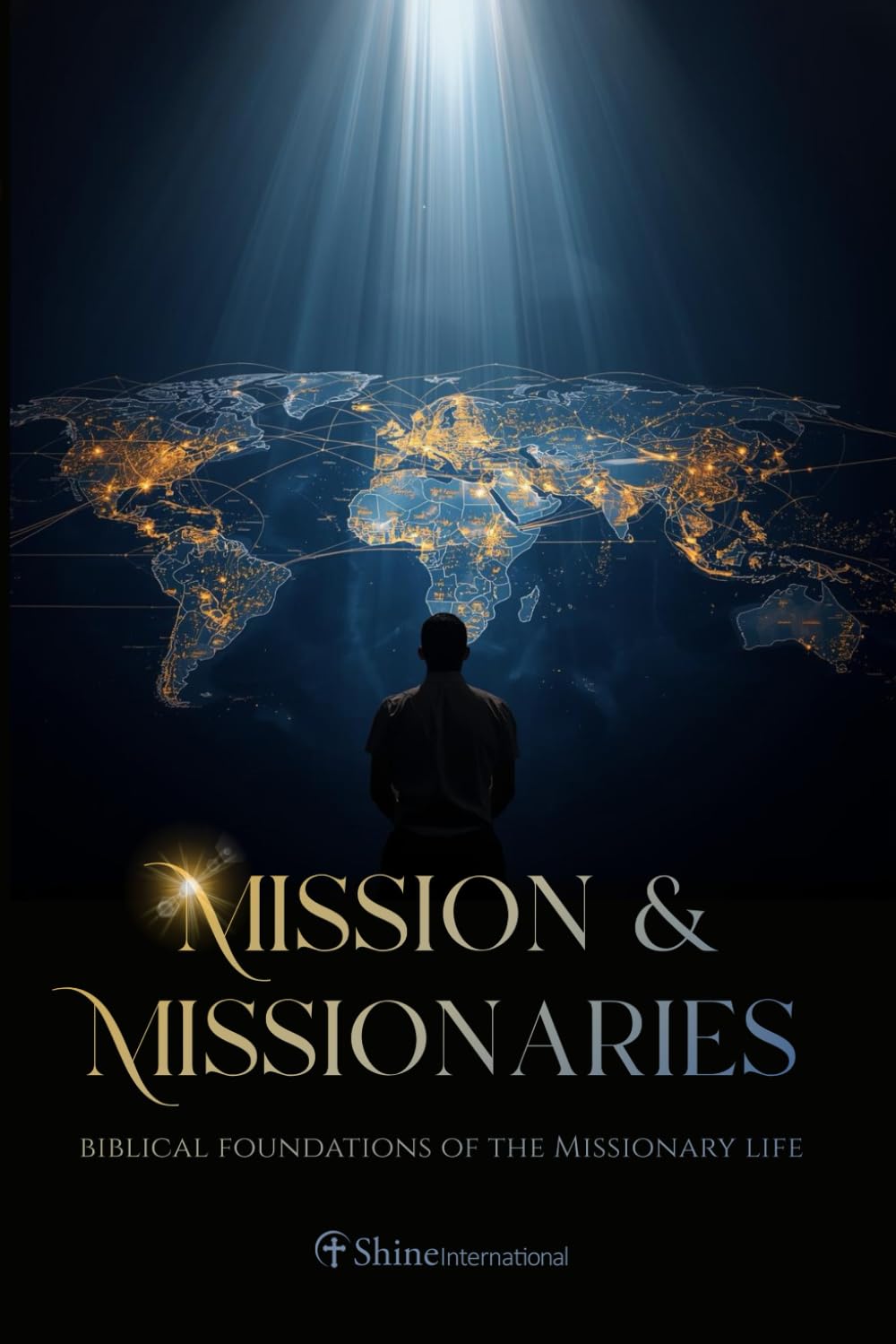 Mission & Missionaries: Biblical Foundations of the Missionary Life
