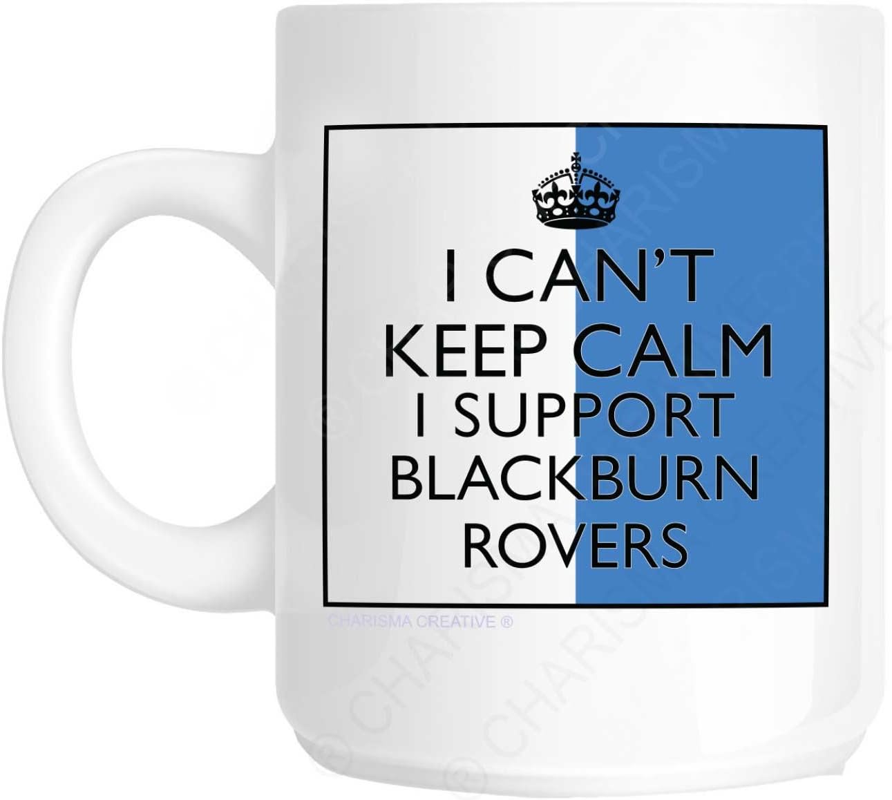 I Can't Keep Calm I Support Blackburn Rovers Novelty Fun Mug
