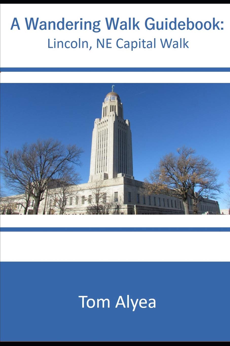 A Wandering Walk Guide Book: Lincoln, NE Capital Walk
