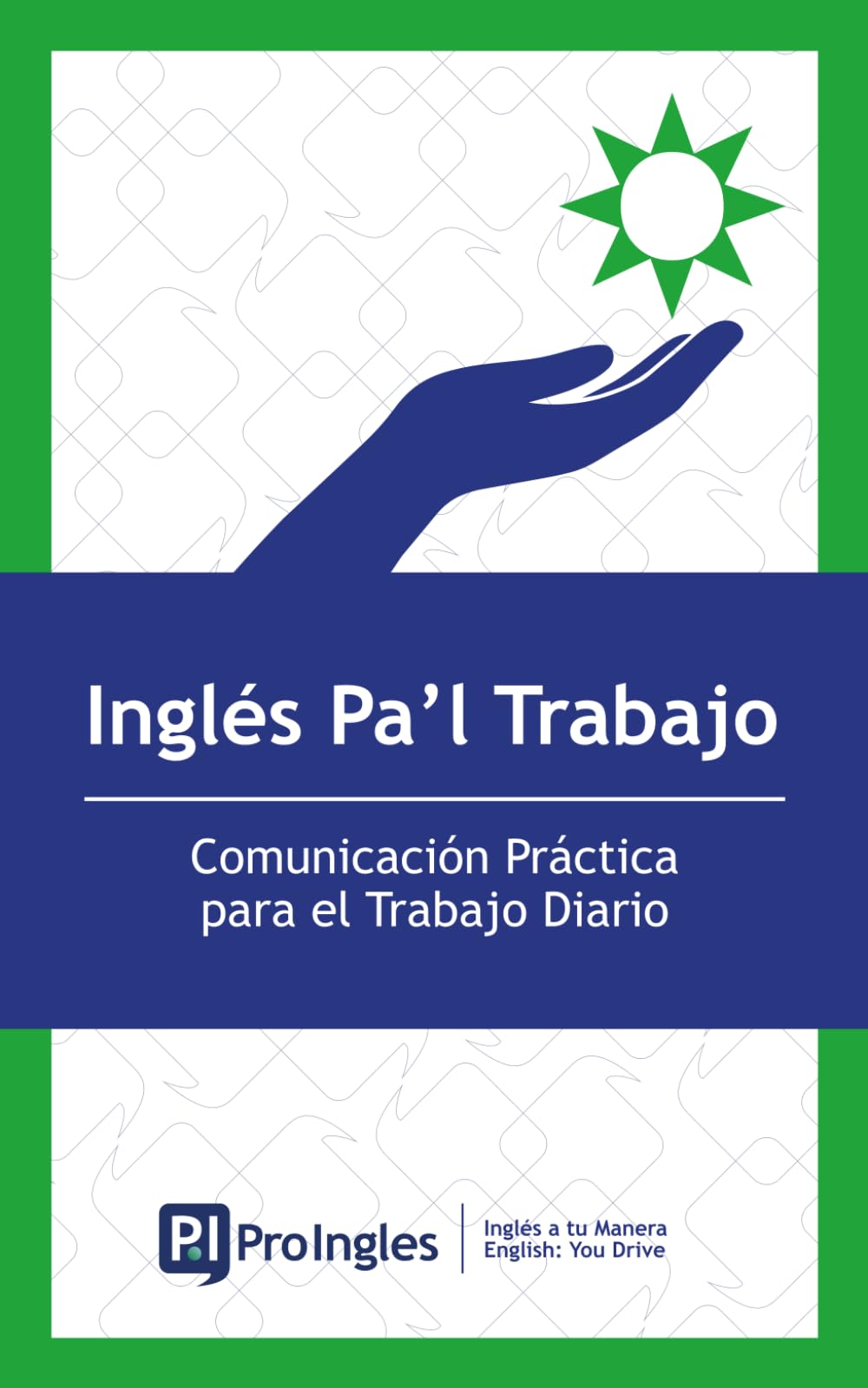 Inglés Pa'l Trabajo: Comunicación Práctica para el Trabajo Diario