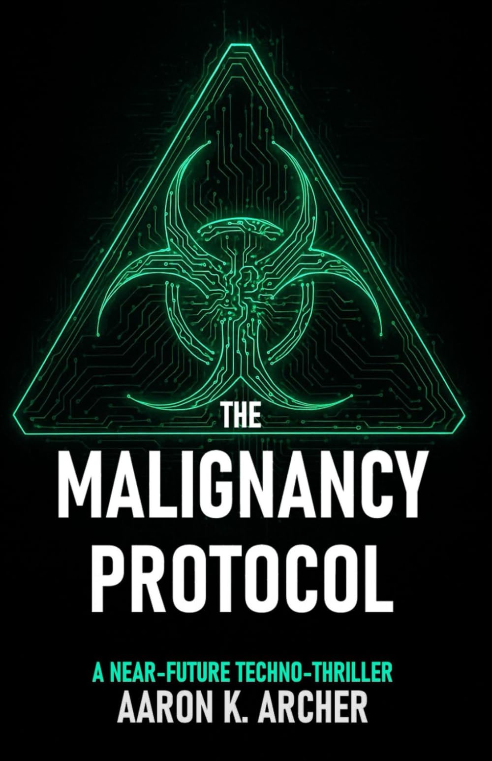 The Malignancy Protocol: A Near-Future Techno-Thriller