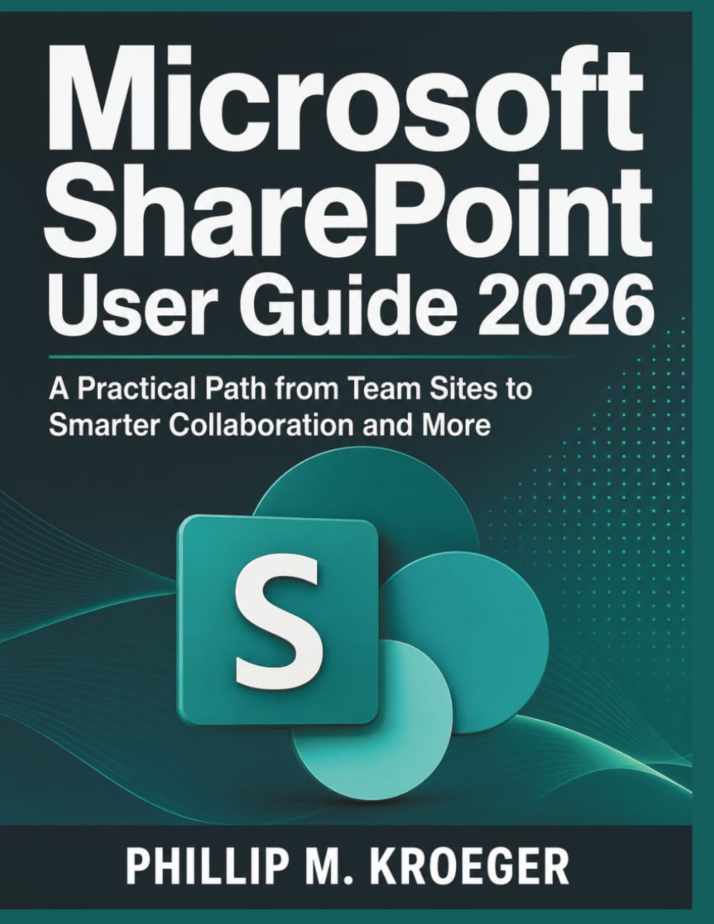 Microsoft SharePoint User Guide 2026: A Practical Path from Team Sites to Smarter Collaboration and More