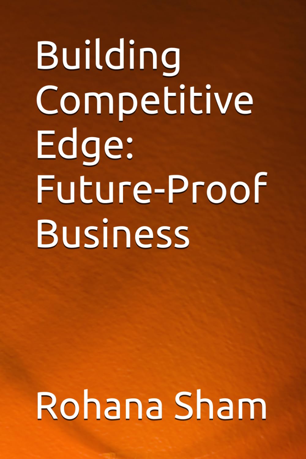 Building Competitive Edge: Future-Proof Business