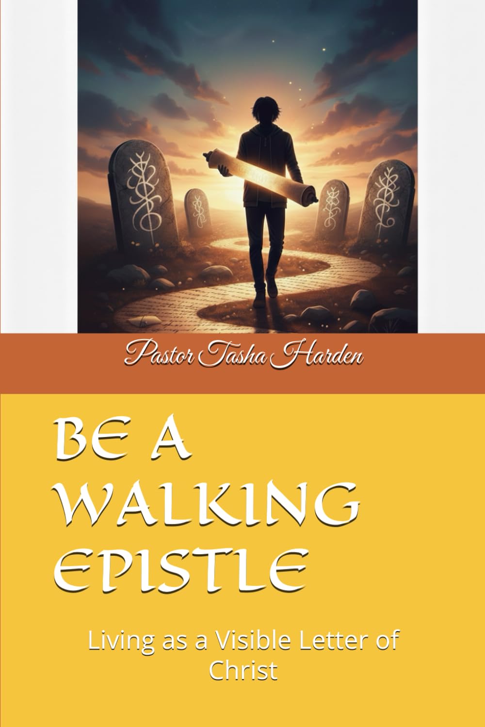 BE A WALKING EPISTLE: Living as a Visible Letter of Christ