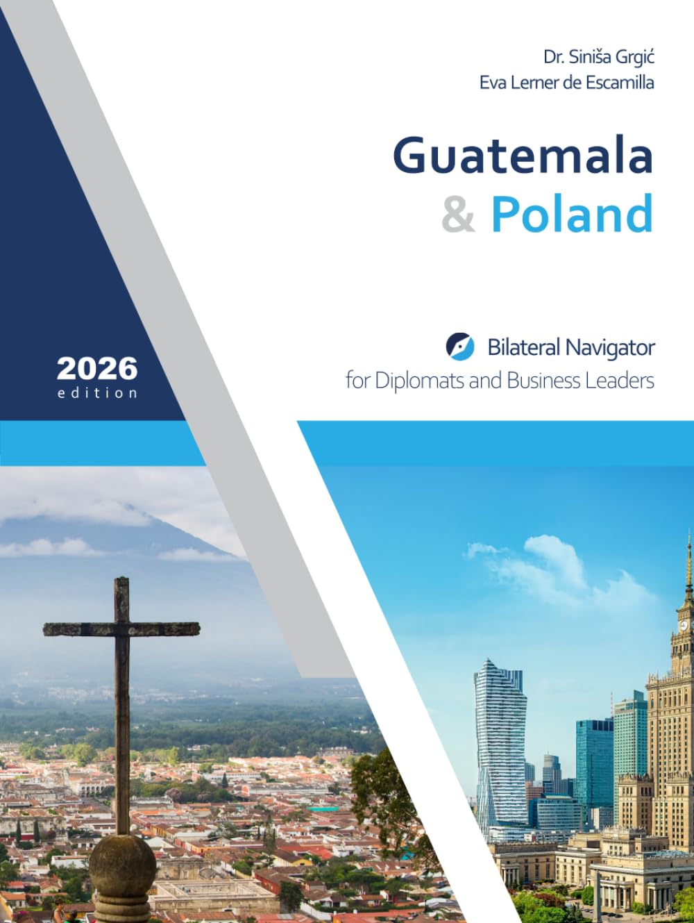 Guatemala & Poland: Bilateral Navigator for Diplomats and Business Leaders, 2026 edition