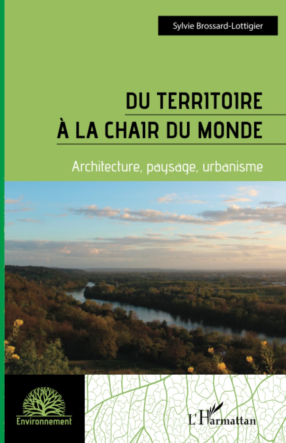 Du territoire à la chair du monde : livre d'architecture, paysage et urbanisme contemporain