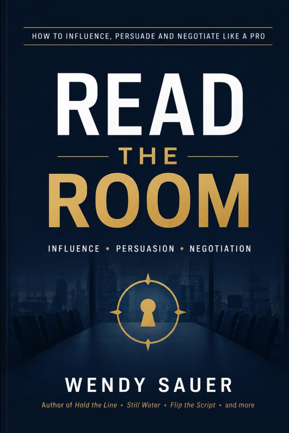 Read The Room: How to Influence, Persuade and Negotiate Like a Pro