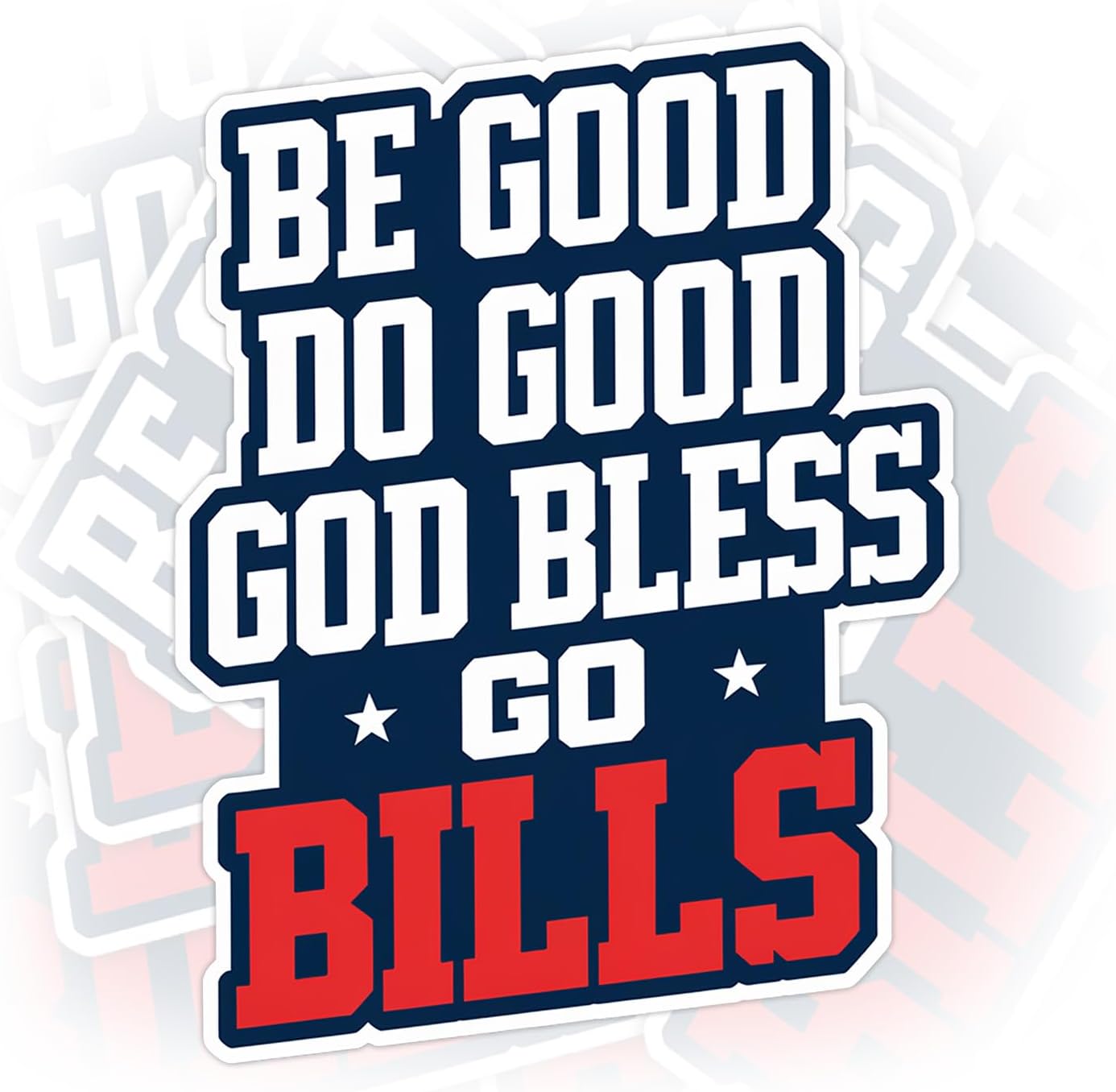 Be Good Sticker Be Good Do Good God Bless Go Bills Stickers Football Sports Fans V04 Waterproof Vinyl Decal for Water Bottles Tumbler Laptop Car Kindle - Gift for Kid Girl Boy