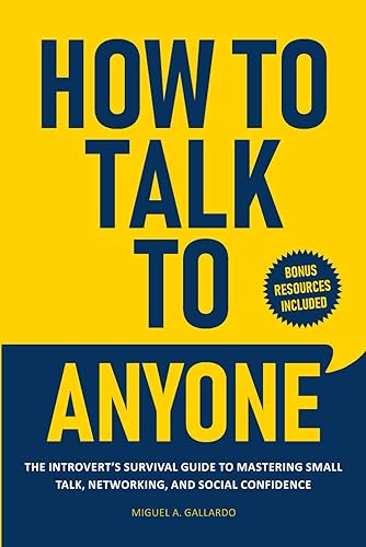 How to Talk To Anyone: The Introvert's Survival Guide to