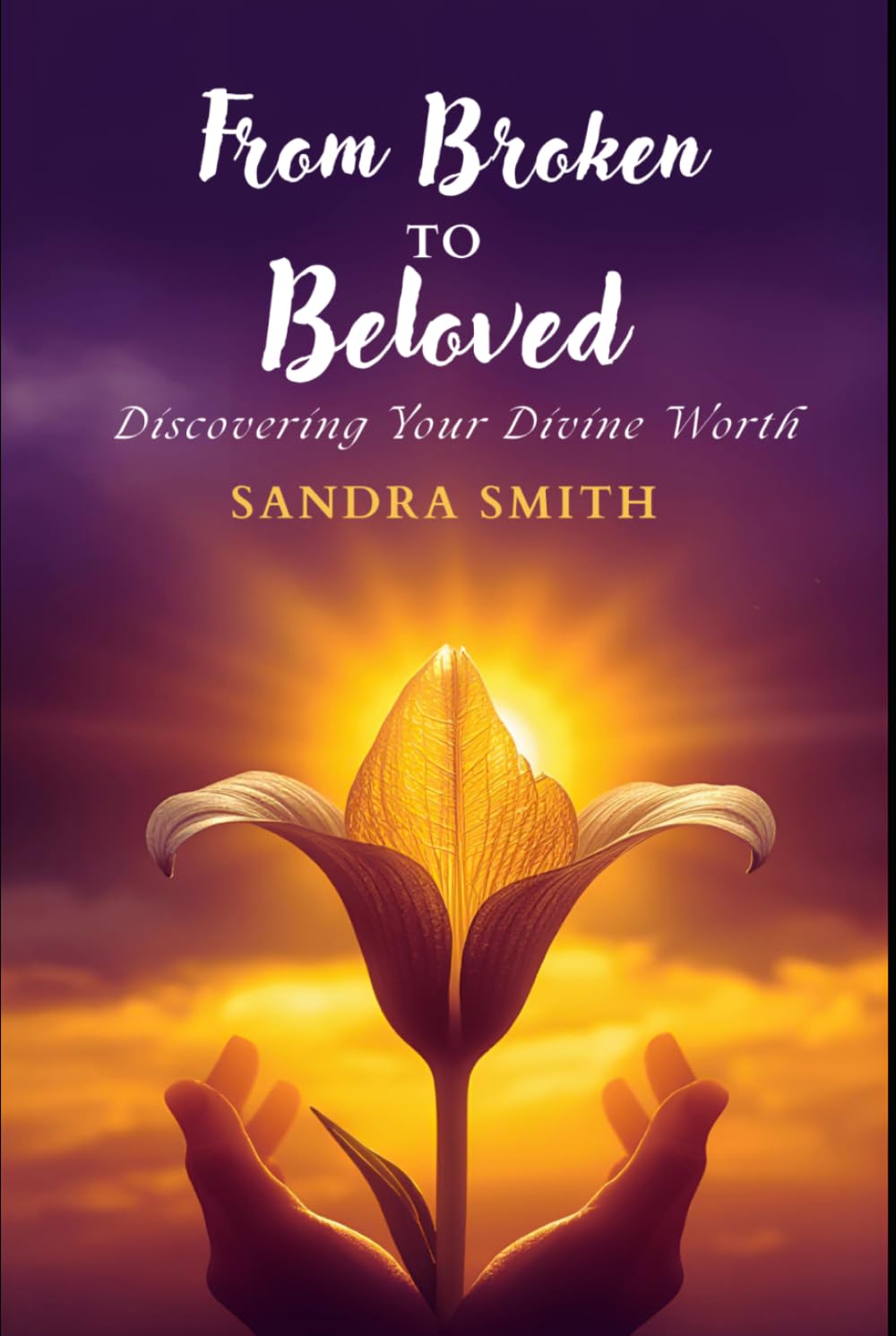 From Broken to Beloved: Discovering Your Divine Worth