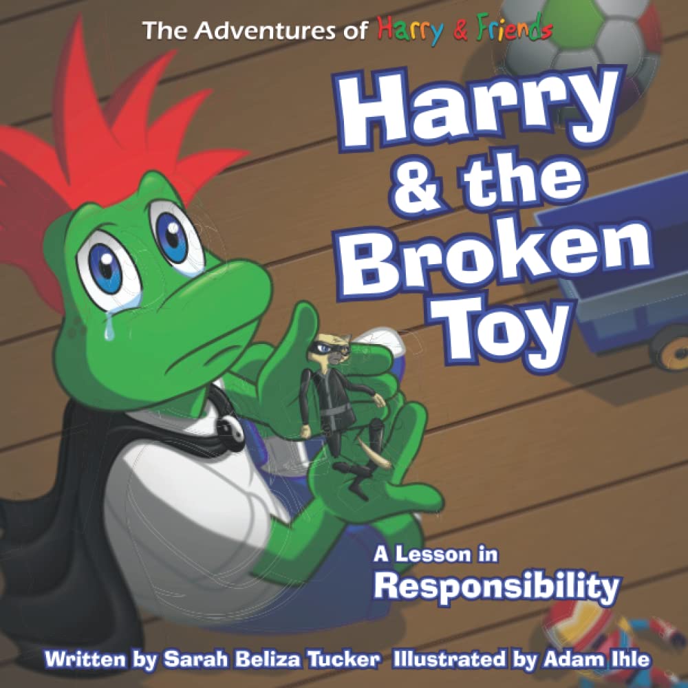 Harry and The Broken Toy: An Interactive Children’s Book That Teaches Responsibility, Teamwork, and Why It's Important to Clean Up Their Rooms. (The Adventures of Harry and Friends)