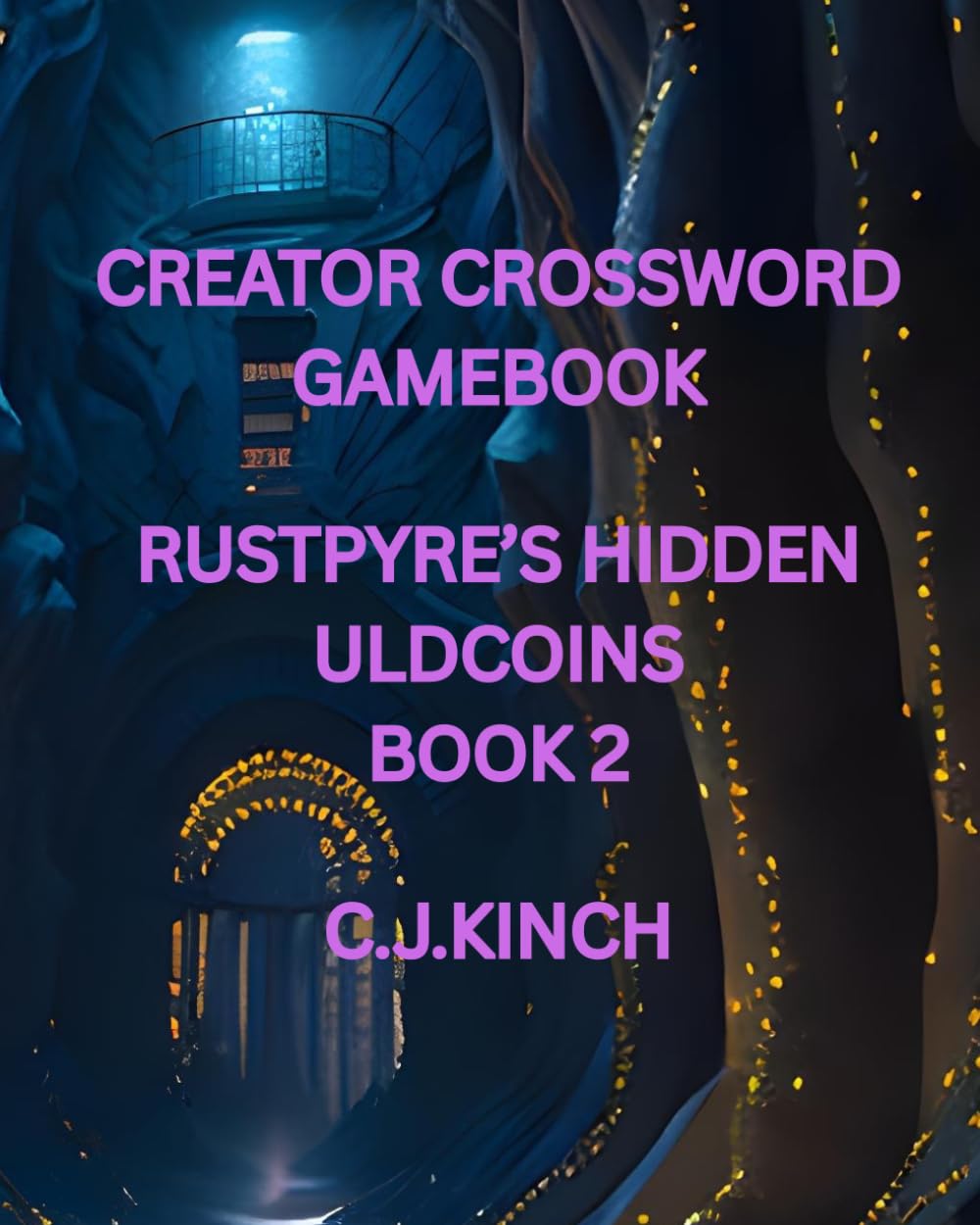 Creator Crossword Gamebook: Rustpyre's Hidden Uldcoins Book 2: Use your own words to guide the fortunes of the Kingdom of Kalameek!