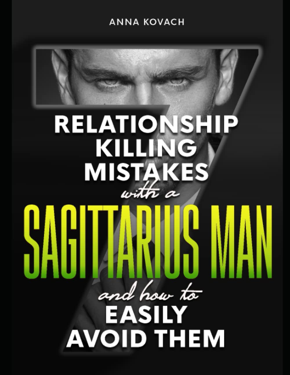 7 Relationship-Killing Mistakes With A Sagittarius Man: … And How To Easily Avoid Them!