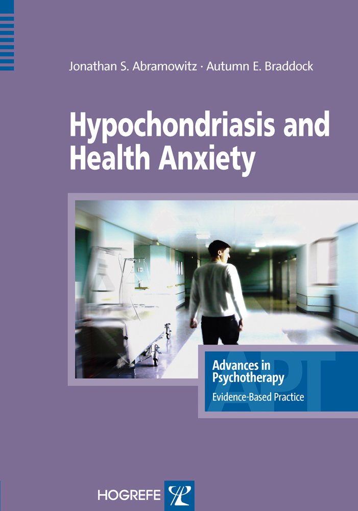 Buy Hypochondriasis and Health Anxiety (Advances in Psychotherapy, Evidence Based Practice) — BookShops.in