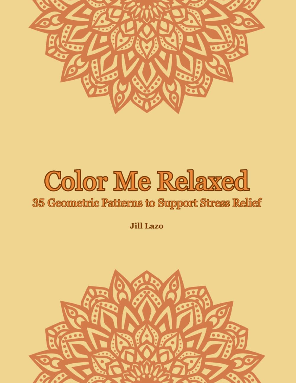 Color Me Relaxed - A Coloring Book for Adults: 35 Geometric Patterns to Support Stress Relief