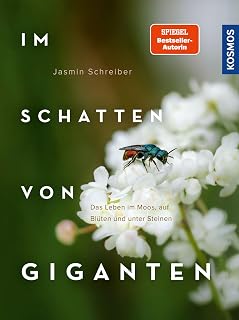 Im Schatten von Giganten: Das Leben im Moos, auf Blüten und unter Steinen. Ein Blick in kleinste Ökosysteme mit Bestseller-Autorin Jasmin Schreiber.
