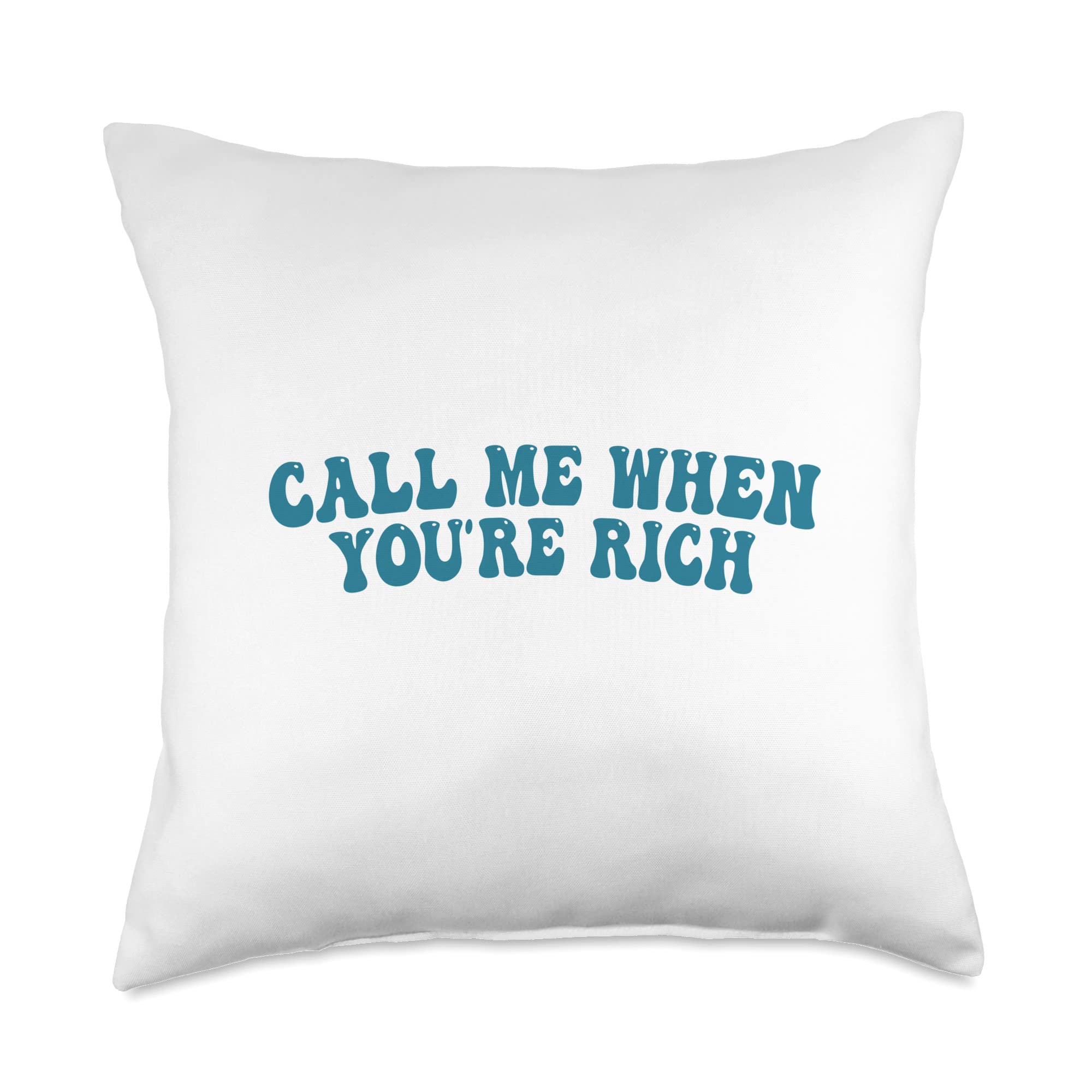 High Value Woman Self-Aware MerchHigh Value Woman Self-Aware Merch Call Me When You're Rich Throw Pillow, 18x18, Multicolor