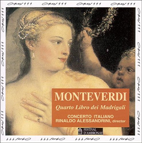 Monteverdi : Quarto Libro dei Madrigali