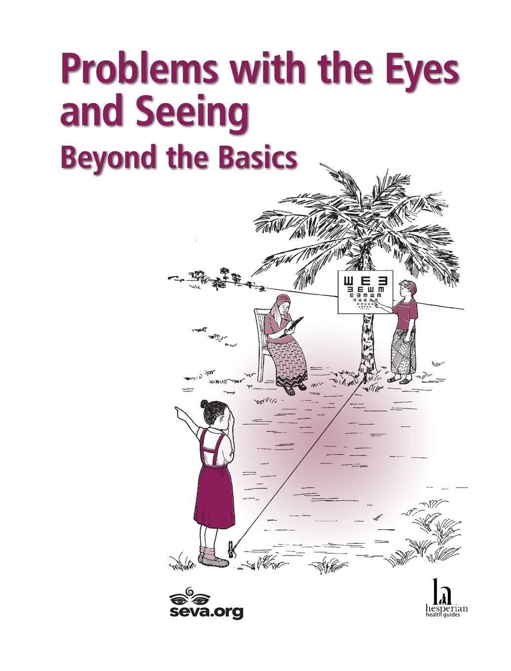 Problems with the Eyes and Seeing: Beyond the Basics
