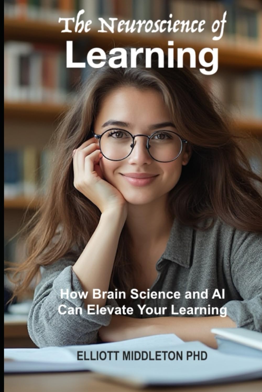 The Neuroscience of Learning: How Brain Science and AI Can Elevate Your Learning