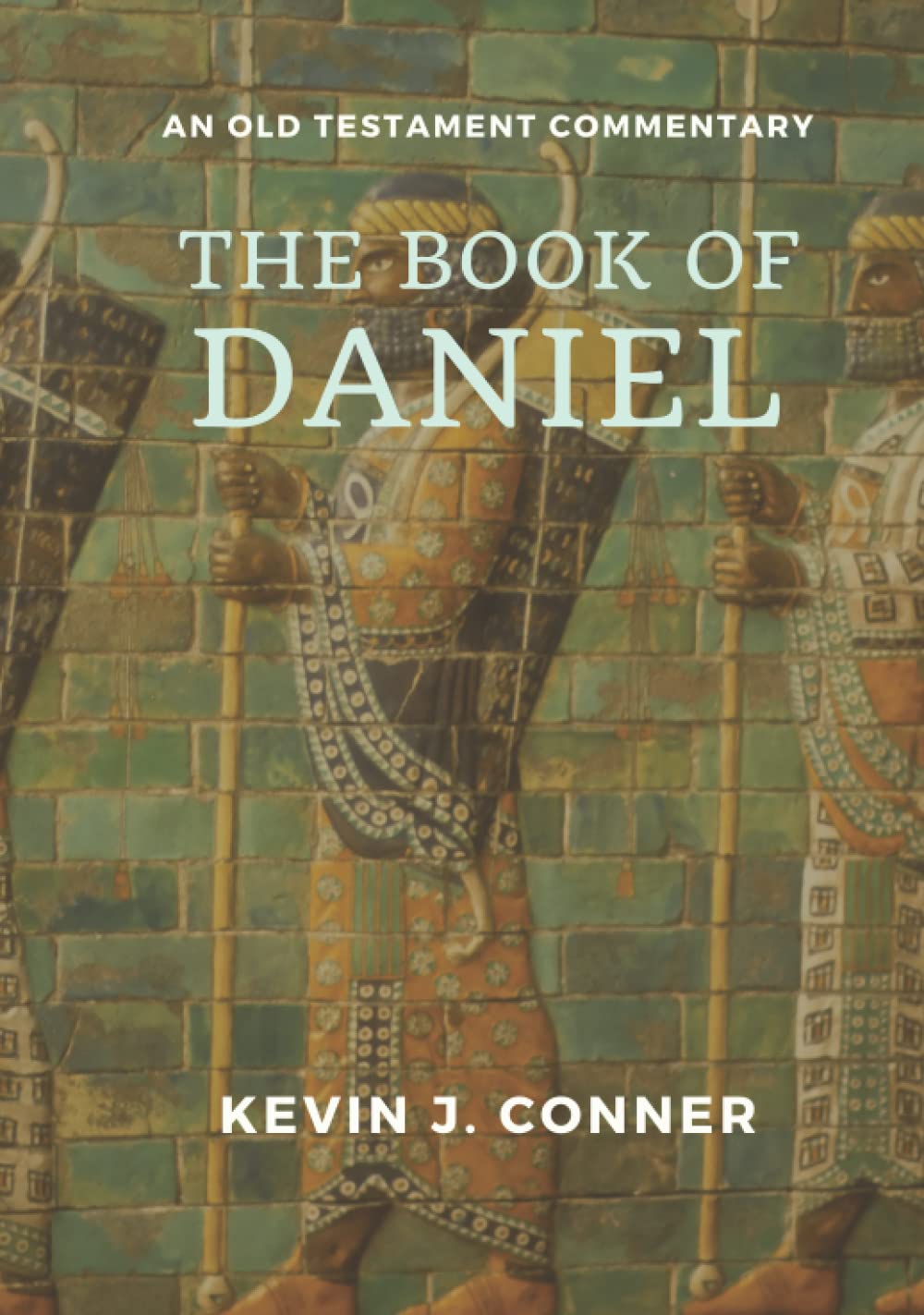 The Book of Daniel: An Old Testament Commentary