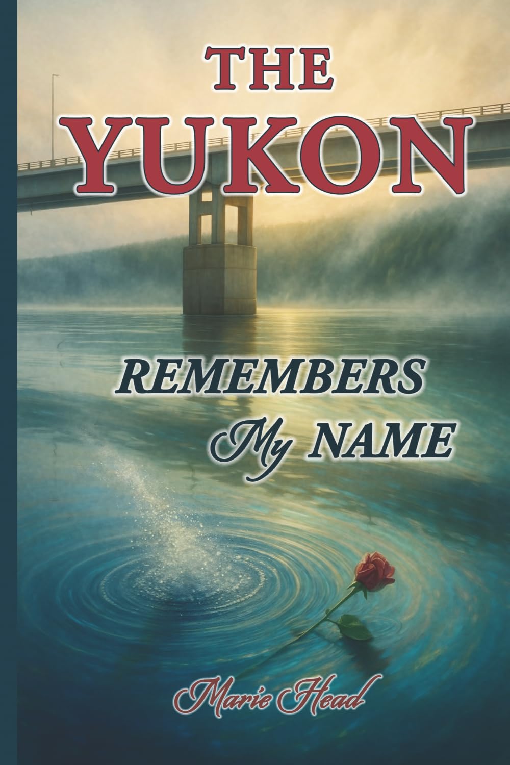 The Yukon Remembers My Name: A memoir of a Gwich'in Woman's journey through forced removal, silence, and the long return to identity