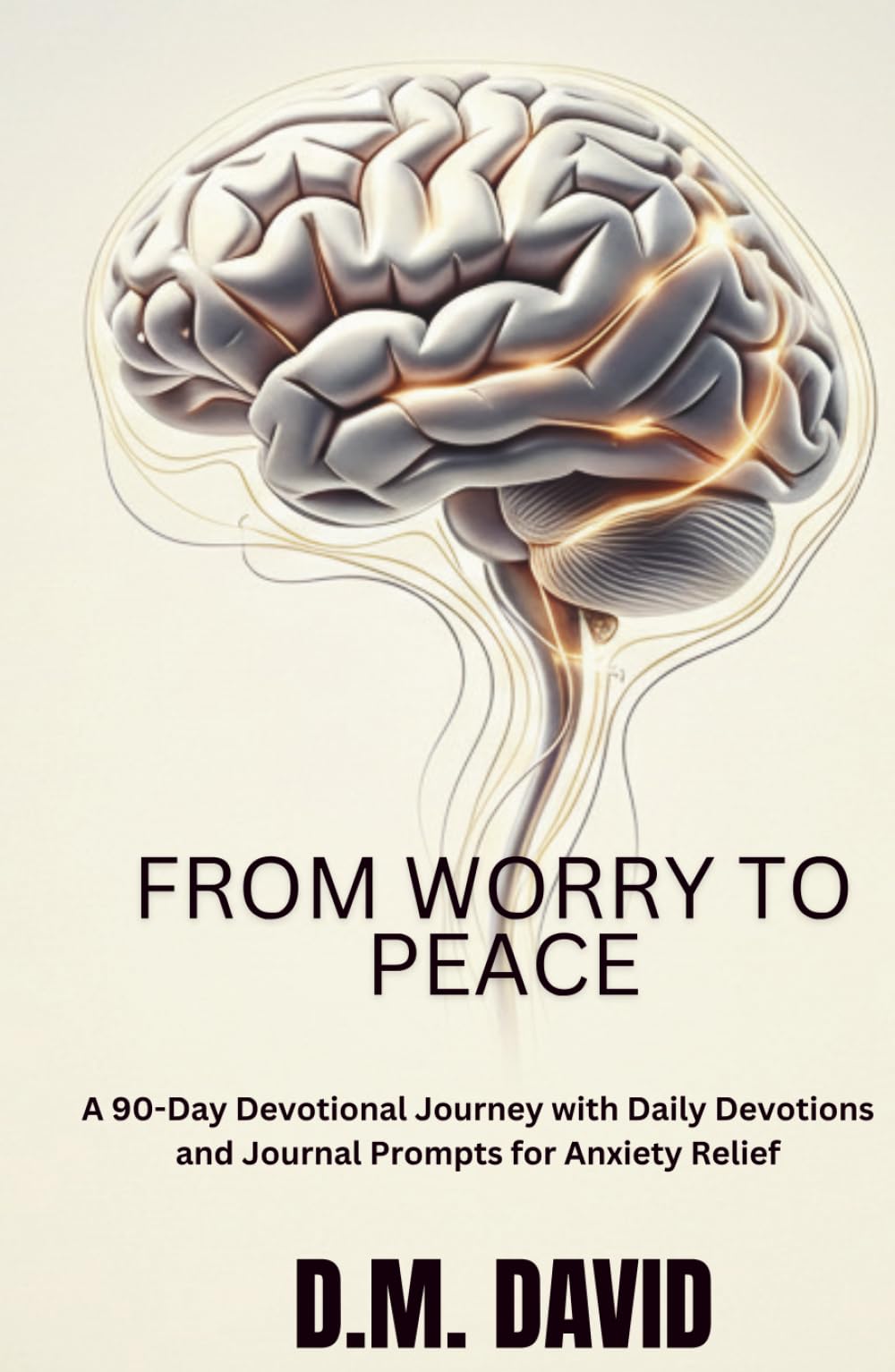 From Worry to Peace: A 90-Day Devotional Journey with Daily Devotions and Journal Prompts for Anxiety Relief