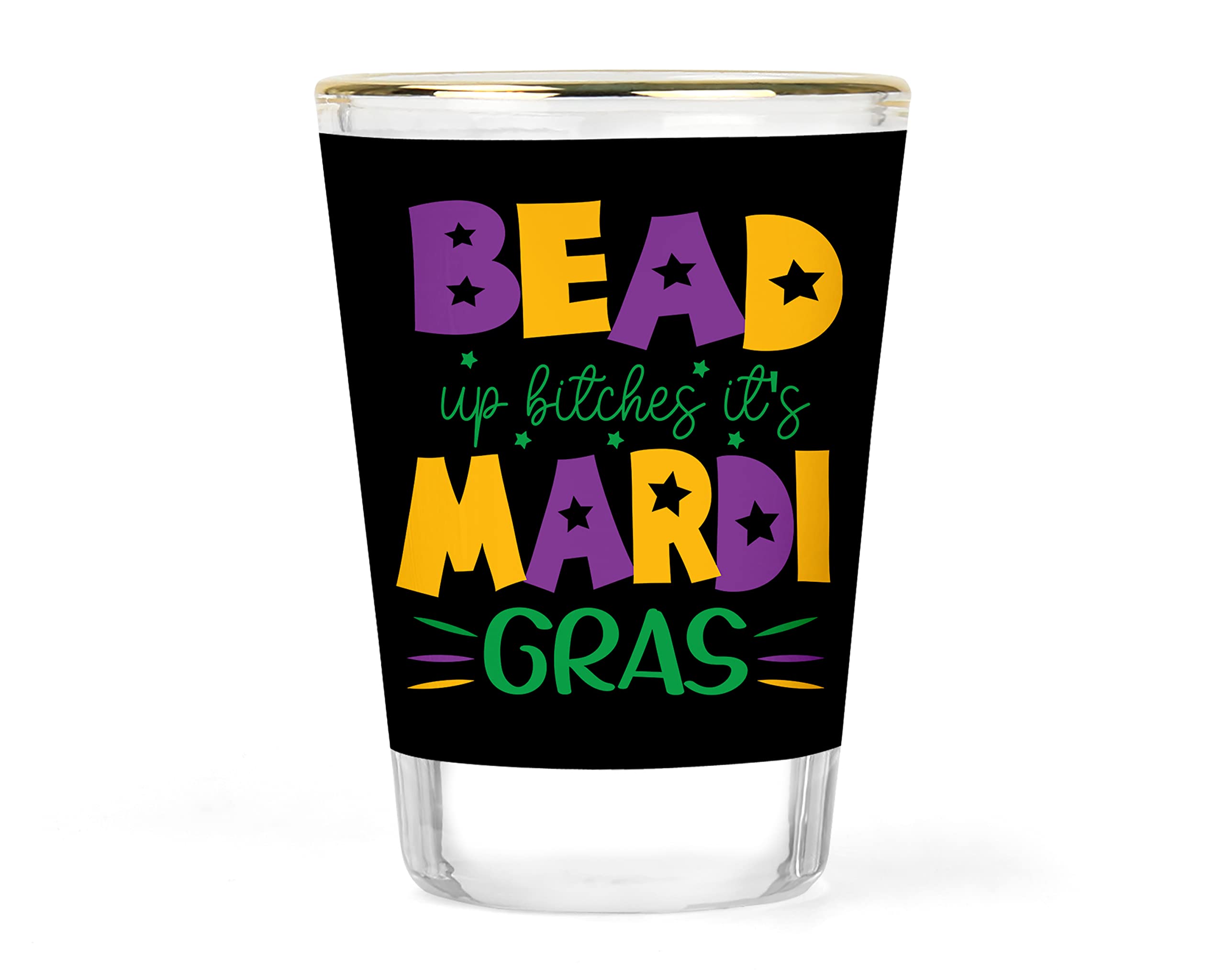 Mardi Gras Shot Glass - Mardi Gras Shot - Funny Shot Glass - Mardi Gras Gift - Fat Tuesday Shot - Mardi Gras Party Favor - Bead Up B's it's Mardi Gras Collectible Barware - 1.5 ounce Gold-rimmed Shots