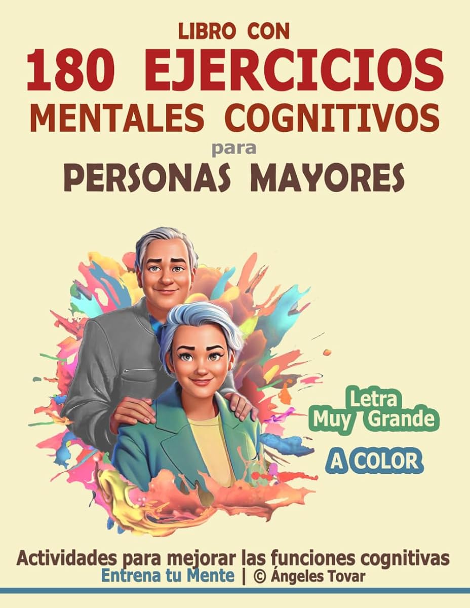 LIBRO CON 180 EJERCICIOS MENTALES COGNITIVOS PARA PERSONAS MAYORES |Actividades para mejorar las funciones cognitivas | Entrena tu Mente: Memoria, ... Adultos y Personas Mayores) (Edición española)