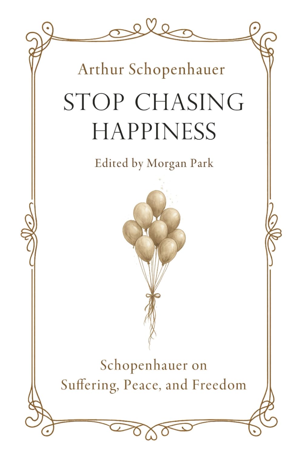 Stop Chasing Happiness: Schopenhauer on Suffering, Peace, and Freedom
