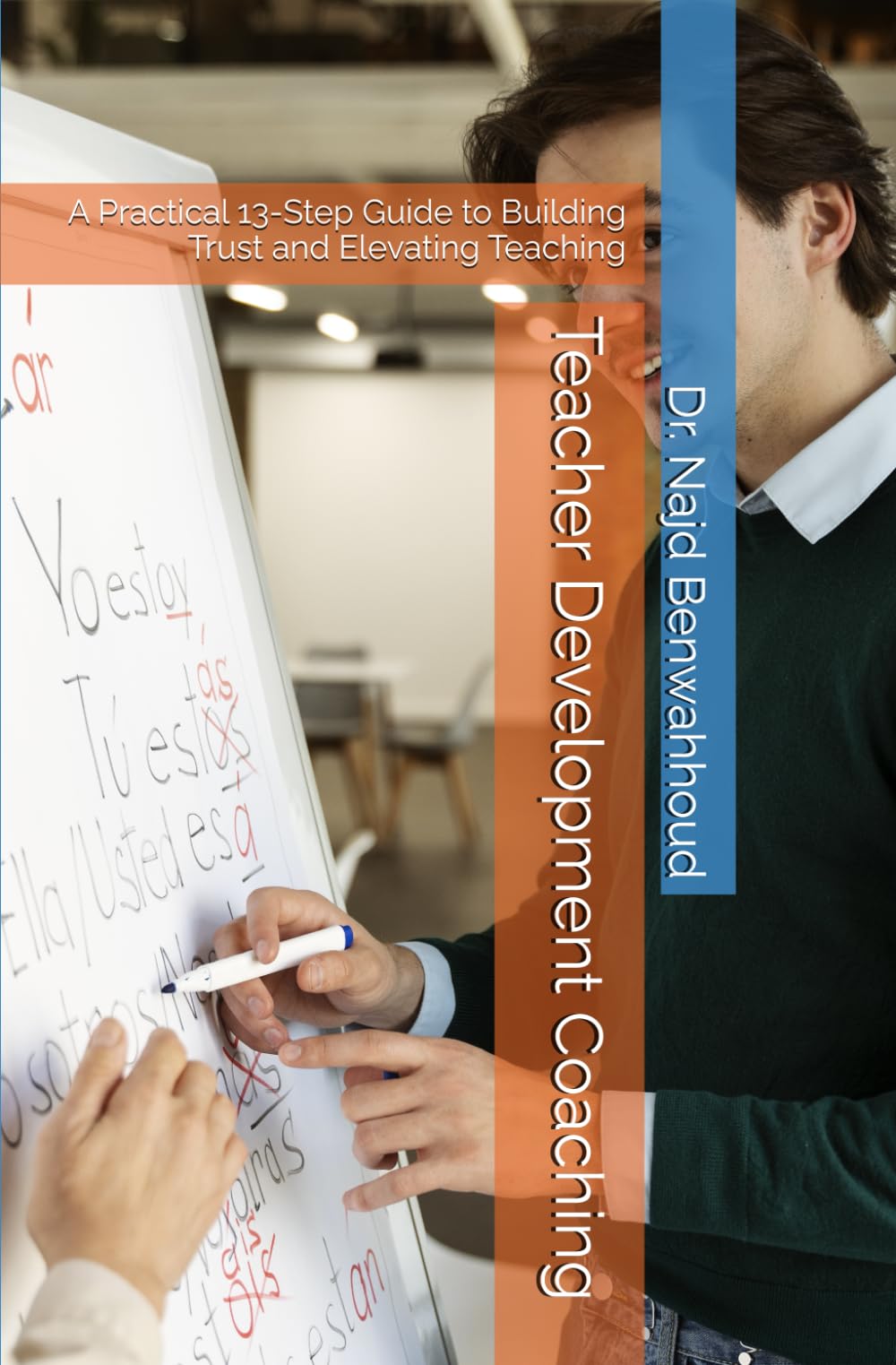 Teacher Development Coaching: A Practical 13-Step Guide to Building Trust and Elevating Teaching