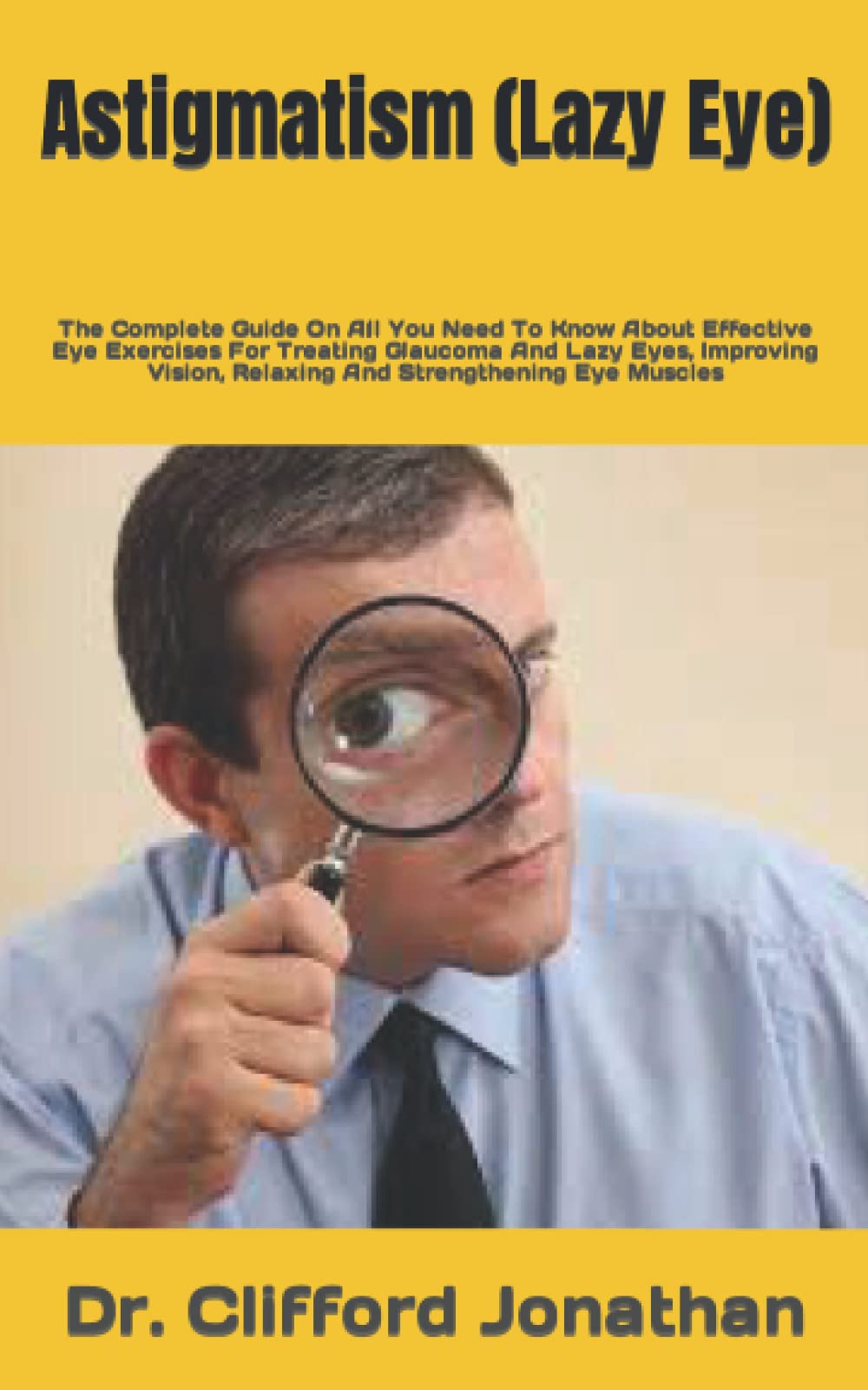 Buy Astigmatism (Lazy Eye) The Complete Guide On All You Need To Know