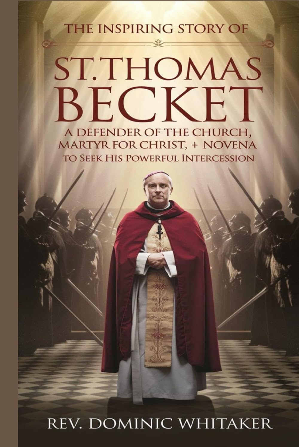 THE INSPIRING STORY OF ST. THOMAS BECKET: A Defender of the Church, Martyr for Christ + Novena to Seek His Powerful Intercession