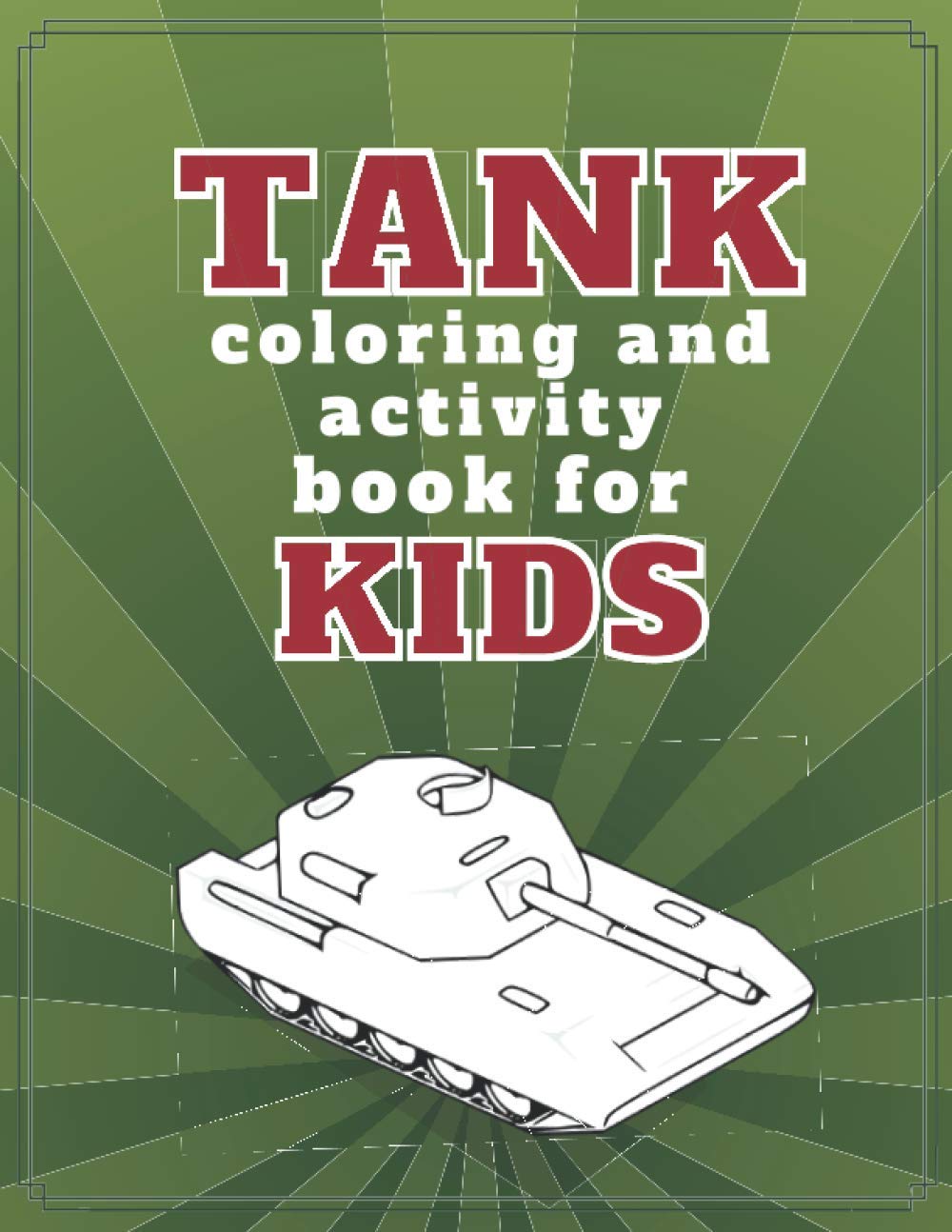 Tank Coloring and Activity Book for Kids: Military Colouring Books With Army Tanks | Gifts for Children