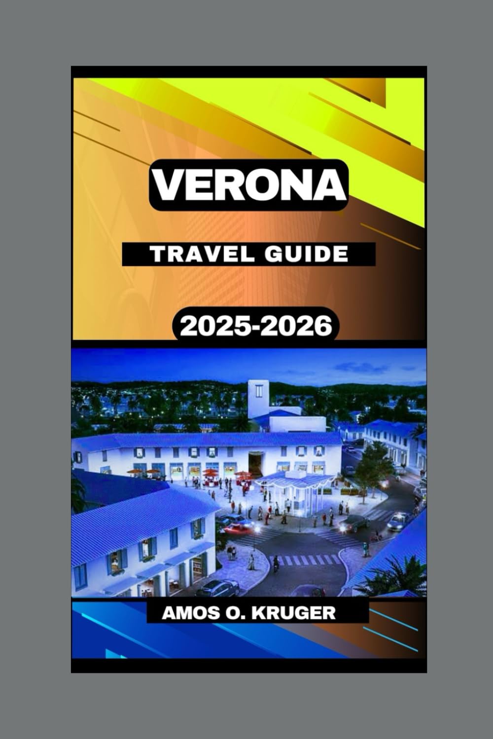 VERONA TRAVEL GUIDE 2025-2026